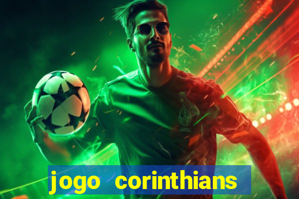 jogo corinthians vai passar aonde